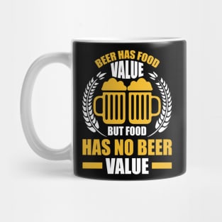 Beer Has Food Value But Food Has No Beer Value T Shirt For Women Men Mug